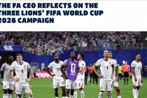 英足总CEO:离梦想如此近却无缘真令人心碎,球员和图赫尔尽力了配图